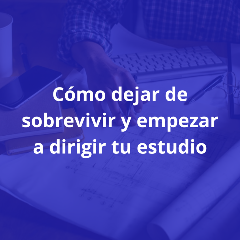 como-dejar-de-sobrevivir-y-empezar-a-dirigir-tu-estudio